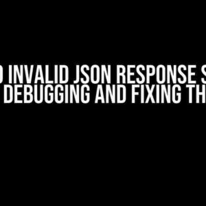 Django Invalid JSON Response Syntax Error: Debugging and Fixing the Issue