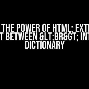 Unlock the Power of HTML: Extracting Text Between <br> into a Dictionary